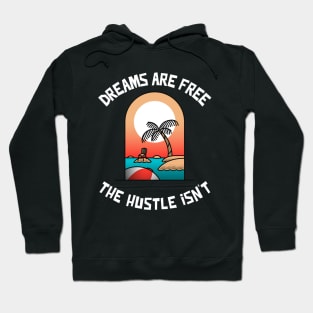 Dreams are Free ,The Hustle Isn't Hoodie